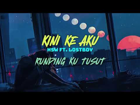 Kini Ke Aku - HSW ft LostBoy (Lyrics Video)