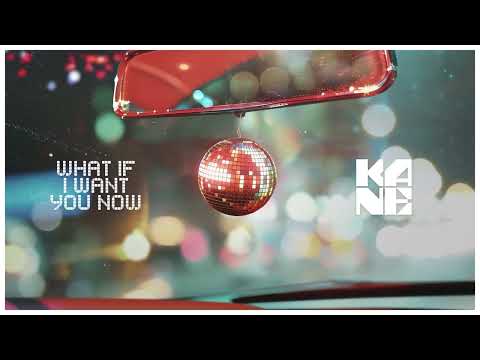 KANE - What If I Want You Now (Official Lyric Video)