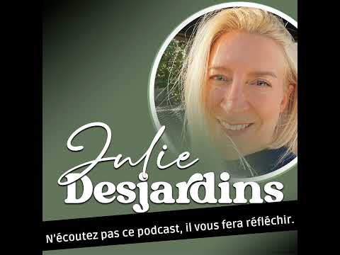 Lancement officiel PODCAST JULIE DESJARDINS