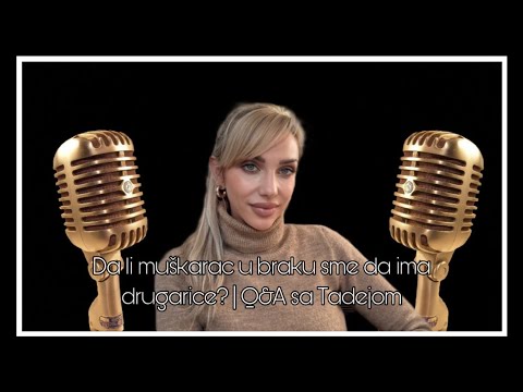 „Muško-ženski odnosi: Da li muškarac u braku sme da ima drugarice? | Q&A sa Tadejom“