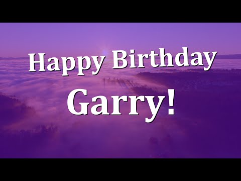 Happy Birthday Garry!  Have an Amazing Birthday!