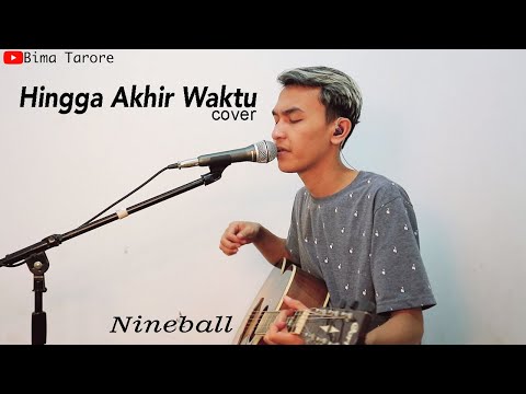 HINGGA AKHIR WAKTU (NINEBALL) - BIMA TARORE ( COVER )
