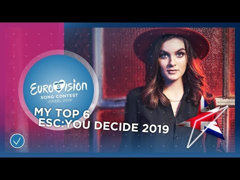 ESC 2019 UK | MY TOP 6 // EUROVISION: YOU DECIDE 2019