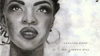&quot;Feeling Good&quot; - Ms. Lauryn Hill