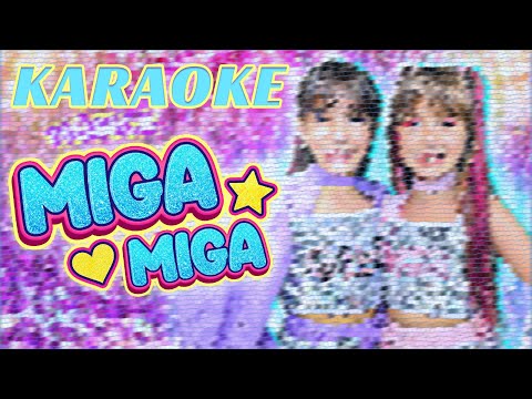 Laurinha e Helena - Miga Miga KARAOKE