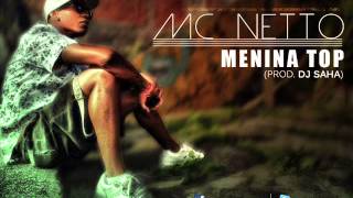 MC NETTO - MENINA TOP (PROD DJ SAHA)