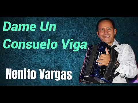 Nenito Vargas... Dame Un Consuelo Viga