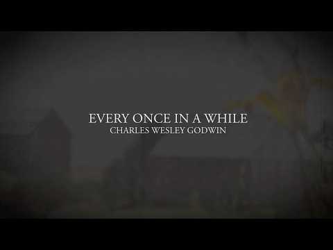 Every Once In A While - Charles Wesley Godwin