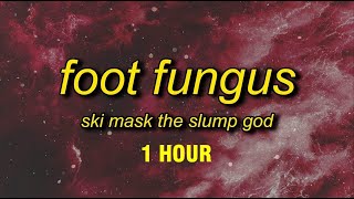 [1 HOUR] Ski Mask The Slump God - Foot Fungus (TikTok Remix) Lyrics | skrrt uh drop it on my cock