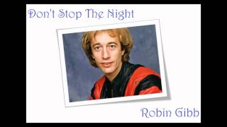 Robin Gibb Don&#39;t Stop The Night Lyrics Video [HQ]