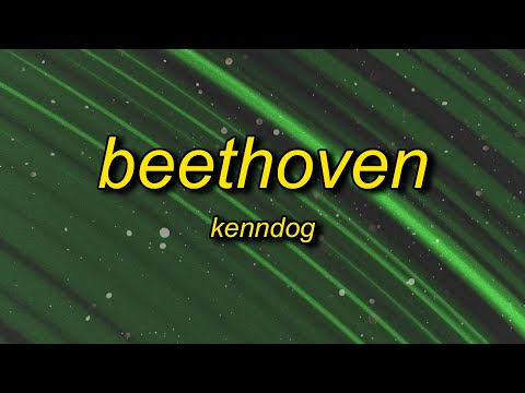 Kenndog - Beethoven (Lyrics) | if you see the homies with the guap