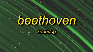 Kenndog - Beethoven (Lyrics) | if you see the homies with the guap