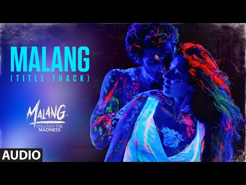 Malang: Title Track (Audio) | Aditya Roy Kapur, Disha Patani, Anil K, Kunal K | Ved Sharma | Mohit S