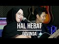 HAL HEBAT - GOVINDA (LIVE COVER INDAH YASTAMI)