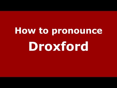 How to pronounce Droxford