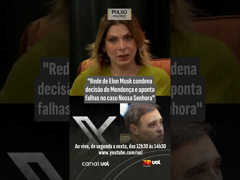 Daniela Lima: Rede de Elon Musk condena decisão de Mendonça e aponta falhas no caso Nossa Senhora