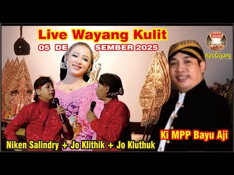 LIVE WAYANG KULIT 05 DESEMBER 2025 KI MPP BAYU AJI, NIKEN SALINDRY, JO KLITHIK,JOKLUTHUK#jelasgoyang