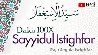 Download lagu Sayyidul Istighfar 100x - سيد الاستغفار | Haqi  mp3