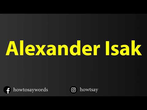 How To Pronounce Alexander Isak