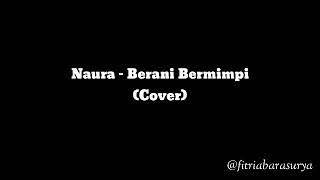 Download lagu Naura - Berani Bermimpi (Cover) by fitriapitasari mp3 Download lagu Naura - Berani Bermimpi (Cover) by fitriapitasari mp3