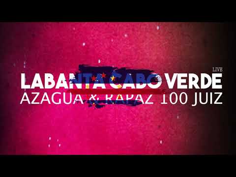 Rapaz 100 Juiz & Azagua - Labanta Cabo Verde (Live)