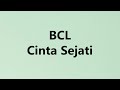 BCL Cinta Sejati Roket Lirik