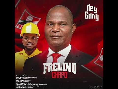 #Oficial: #Ney Gany#Frelimo#Chapo#Vamos trabalhar