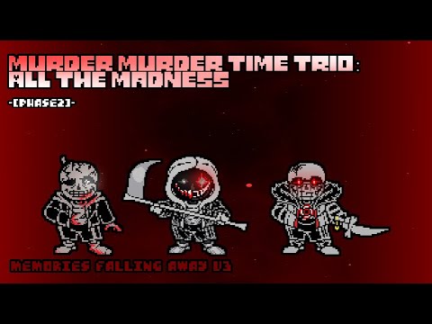 Murder Murder Time Trio：All The Madness phase2 [Memories Falling Away v3]
