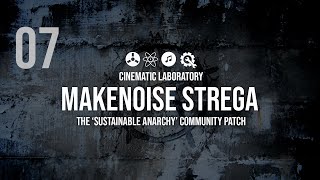 Video thumbnail for MakeNoise Strega | The 'Sustainable Anarchy' community patch by Cinematic Laboratory
