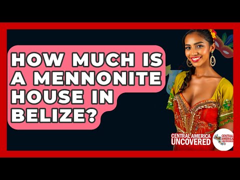 How Much Is A Mennonite House In Belize? - Central America Uncovered