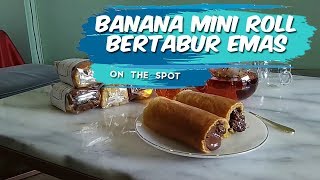 ON THE SPOT | Banana Mini Roll Berlabur Emas Kuliner Kekinian Yang Bikin Meleleh