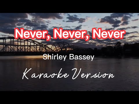 NEVER, NEVER, NEVER | SHIRLEY BASSEY | KARAOKE VERSION