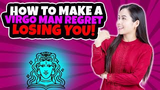 How To Make A Virgo Man Regret Losing You 🥰 and Miss You Like Crazy