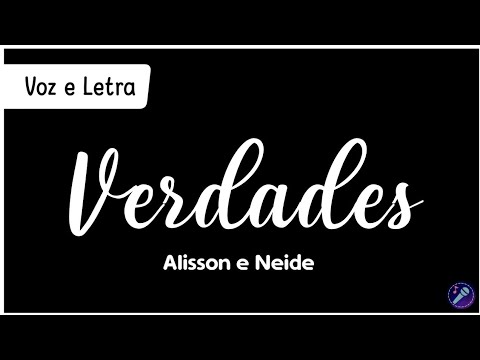 Verdades - Alisson e Neide