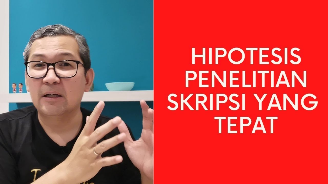 Hipotesis Penelitian Skripsi yang Tepat