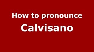 How to pronounce Calvisano