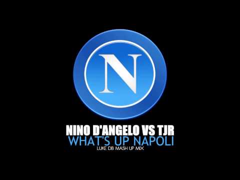 Nino D'Angelo Feat.Gigi Soriani Vs Tjr - What's Up Napoli (Luke DB Mash Up Mix)