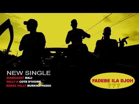 DIAMOZART feat WILLY H , KENZA VELLY - FADEBE ILADJOH-
