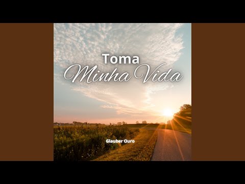 Toma Minha Vida - Glauber André