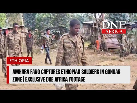 Amhara Fano Captures Ethiopian Soldiers in Gondar Zone | Exclusive DNE Africa Footage