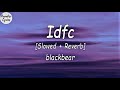 Blackbear Idfc Slowed Reverb Lyrics Video I Don T Fu King Care At All