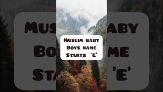Muslim baby boy names |with meaning|starts letter E |2025| #shortsfeed #shorts #youtubeshorts