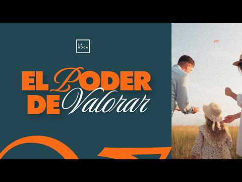 "El poder de valorar" | Ps. José Mayorquin | 08 Febrero | La Roca CC