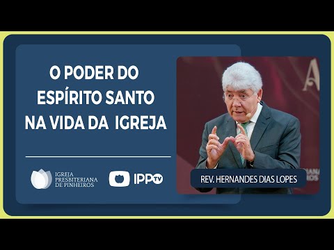 THE POWER OF THE HOLY SPIRIT | Rev. Hernandes Dias Lopes | IPP