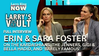 Erin & Sara Foster On The Kardashians, The Jenners, Gigi and Bella Hadid, and 'Barely Famous'.