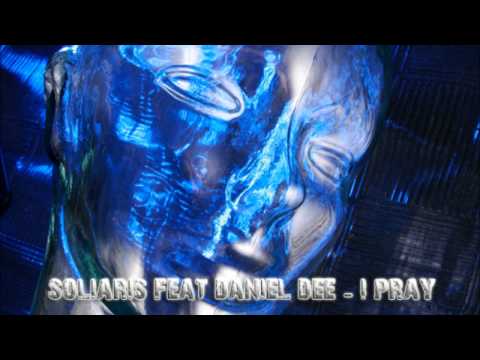 Soliaris ft. Daniel Dee - I Pray Official 2010