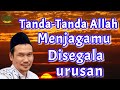 Tanda Tanda Allah Menjagamu Di Segala Urusan Gus Baha