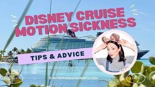 Motion Sickness Tips | Disney Cruise Tips | Adventures By Roberta