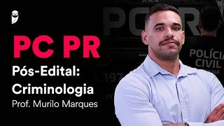 PC PR Pós-Edital: Criminologia - Prof. Murilo Marques