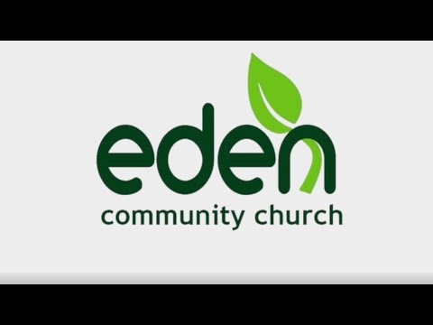 Eden Community Church: Sunday 7/08/22